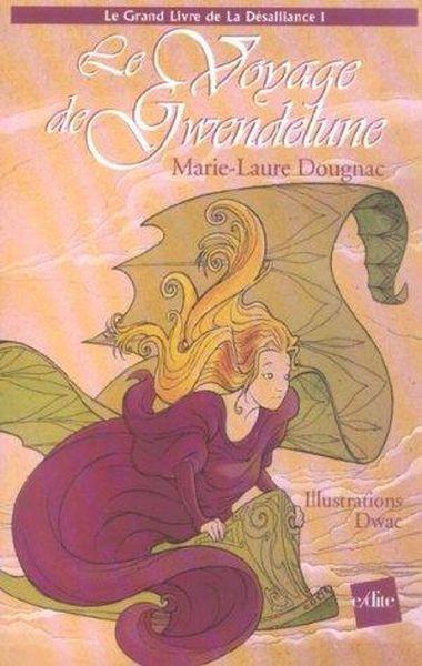 Le Grand Livre De La Desalliance T.1 ; Le Voyage De Gwendelune