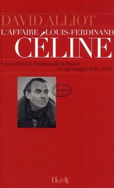 L'affaire Louis-Ferdinand Céline ; les archives de l'ambassade de France à Copenhague (1945-1951)