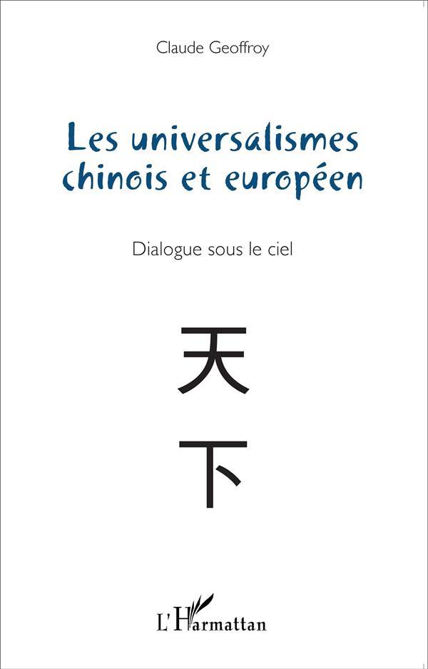 Les universalismes chinois et européen ; dialogue sous le ciel
