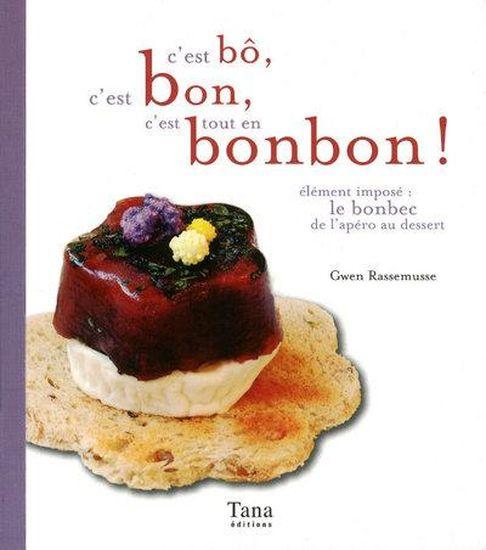 C'EST BO, CEST BON, C'EST TOUT EN BONBON. Elément imposé : le bonbec de l'apéro au dessert