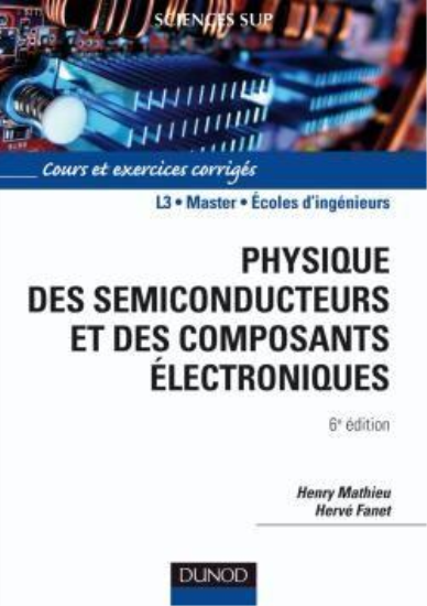 Physique des semiconducteurs et des composants électroniques ; L3, master, écoles d'ingénieurs (6e é