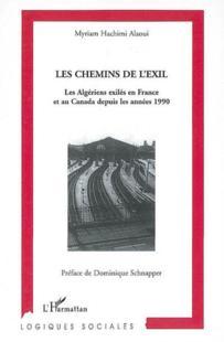 Les chemins de l'exil ; les algériens exilés en France et au Canada depuis les années 1990