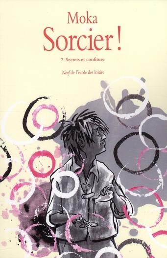 Sorcier ! t.7 ; secrets et confiture