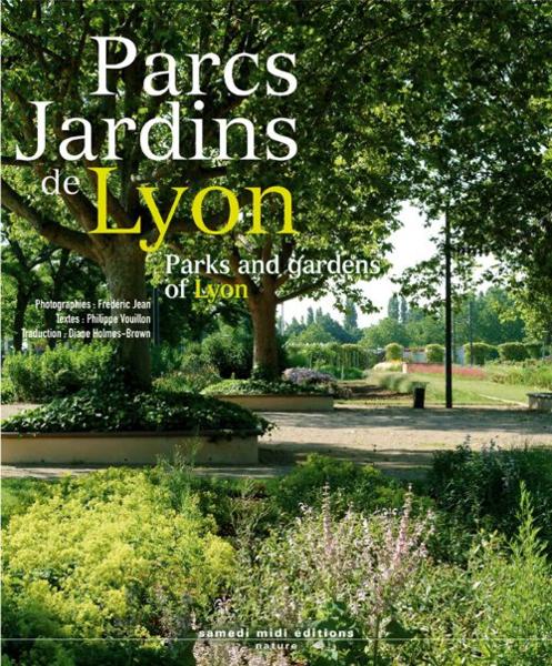 Parcs jardins de Lyon ; parks and gardens of Lyon