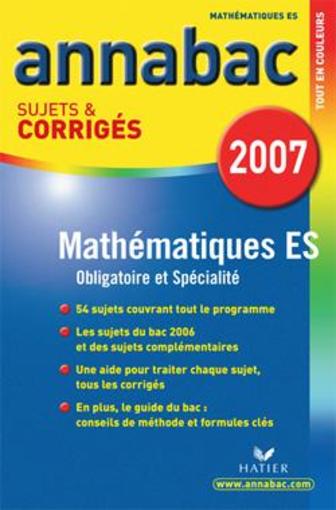 Annabac ; mathématiques ; es ; obligatoire et spécialité (édition 2007)