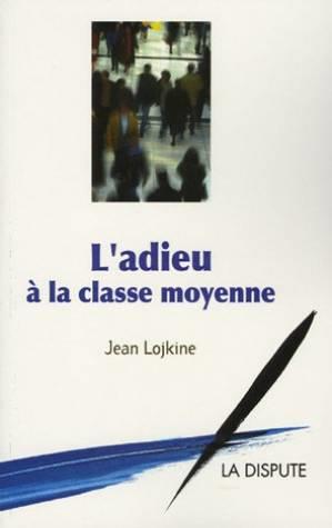 Adieu a la classe moyenne (l')