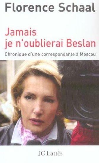 Jamais je n'oublierai Beslan ; chronique d'une correspondante a Moscou