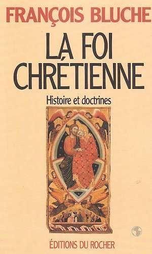 La foi chretienne - histoire et doctrines