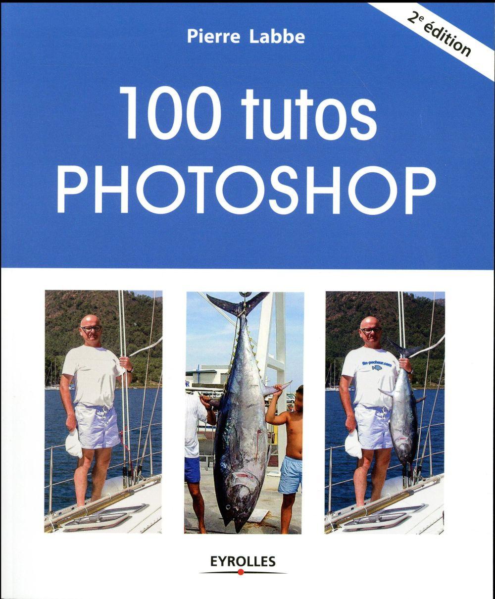 100 tutos Photoshop (2e édition)