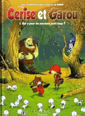 Cerise et Garou t.1 ; qui a peur du méchant petit loup ?