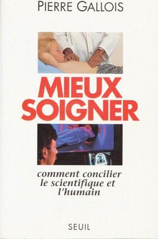 Mieux soigner ; comment concilier le scientifique et l'humain
