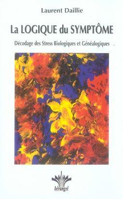 La logique du symptôme ; décodage des stress biologiques et généalogiques