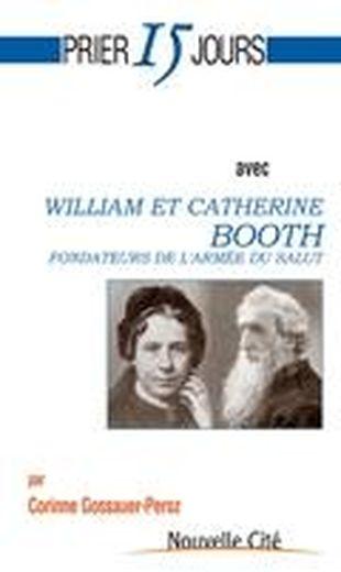 Prier 15 jours avec... ; William et Catherine Booth