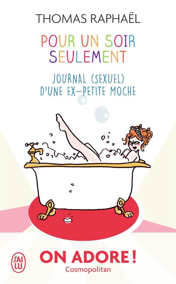 Pour un soir seulement ; journal (sexuel) d'une ex-petite moche