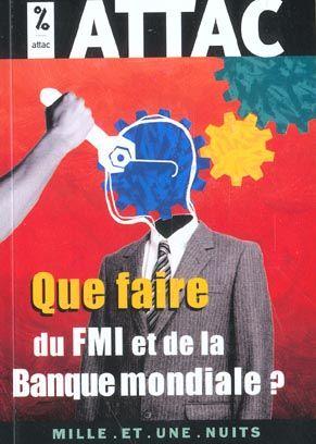 Que faire du fmi et de la banque mondiale ?