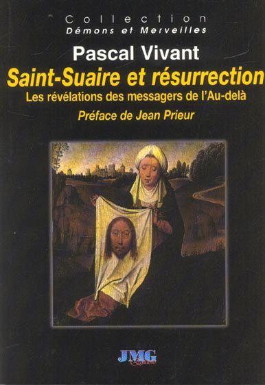 Saint-suaire et resurrection ; les revelations des messagers de l'au-dela