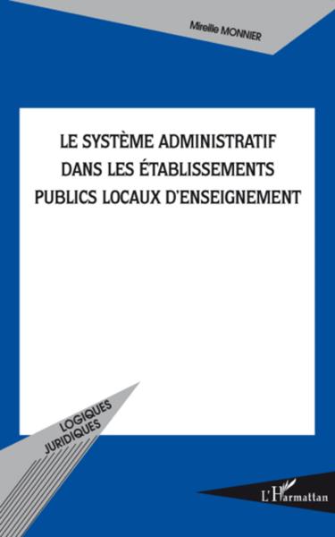 Vente Livre :                                    Le système administratif dans les établissements publics locaux d'enseignement
- Mireille Monnier                                     