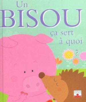 Ca sert à quoi ? ; un bisou