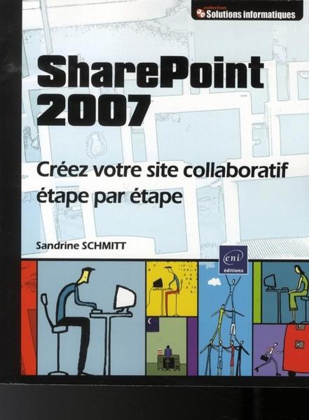Vente Livre :                                    Sharepoint 2007 ; créez votre site collaboratif étape par étape
- Sandrine Schmitt                                     