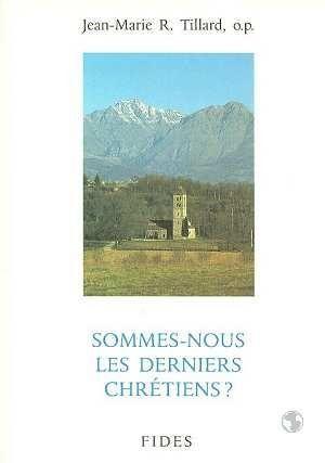 Sommes nous les derniers chretiens