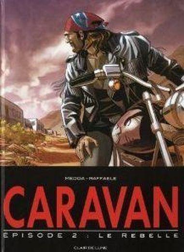 Caravan t.2 ; le rebelle