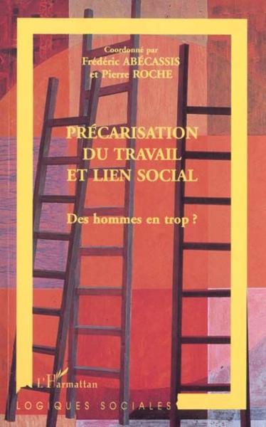 Precarisation du travail et lien social - des hommes en trop ?