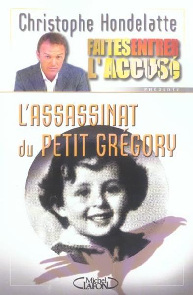 Faites entrer l'accuse - tome 2 l'assassinat du petit gregory - vol02