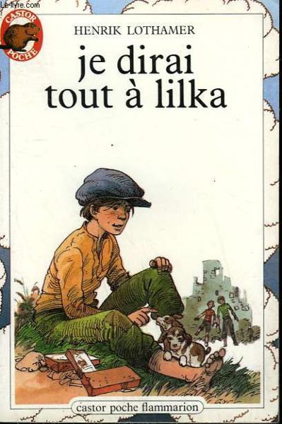 Je dirai tout a lilka - - adapte du polonais **** junior