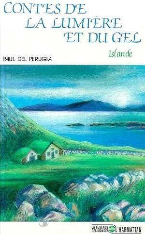 Contes de la lumière et du gel ; Islande  - Paul Del Perugia  