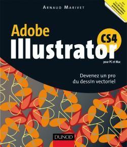 Illustrator CS4 ; devenez un pro du dessin vectoriel