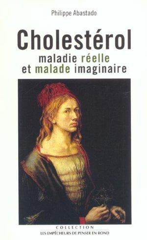Cholesterol. Maladie Reelle Et Maladie Imaginaire