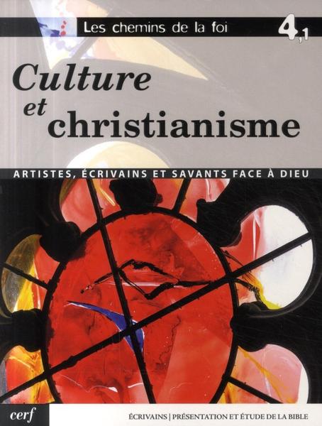 Culture et christianisme ; artistes, écrivains et savants face à Dieu