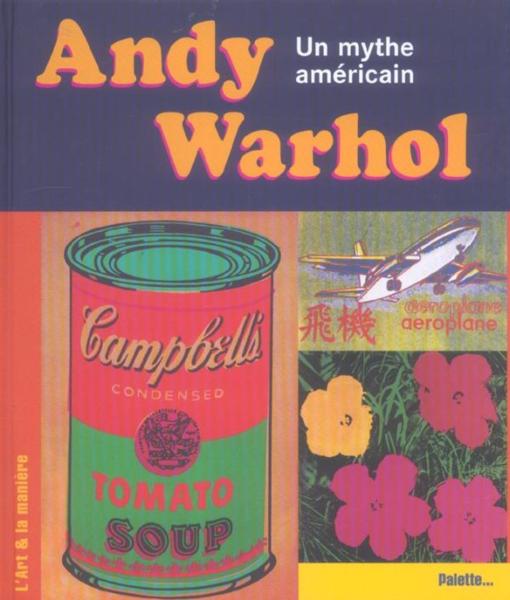 Andy Warhol, un mythe américain