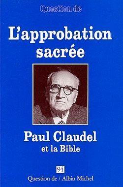 L'approbation sacrée ; Paul Claudel et la Bible