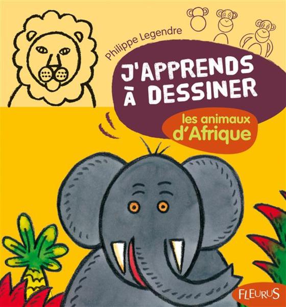 J'apprends à dessiner ; les animaux d'Afrique