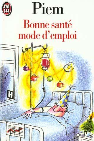 Bonne sante : mode d'emploi - - humour