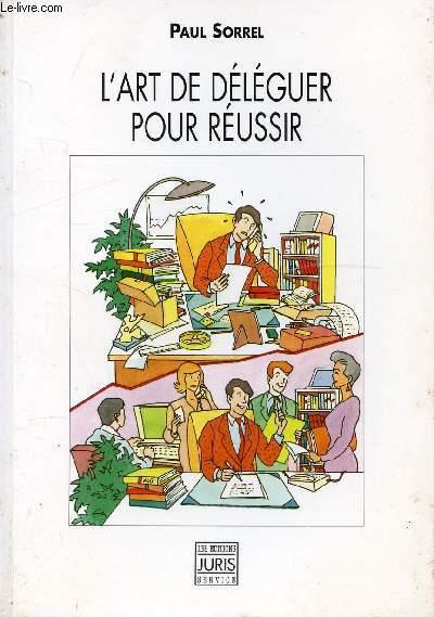 L'Art De Deleguer Pour Reussir