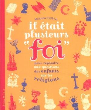 Il etait plusieurs 'foi' ; pour répondre aux questions des enfants sur les religions