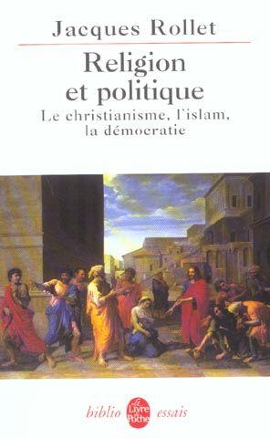 Religion et politique ; le christianisme, l'islam, la démocratie