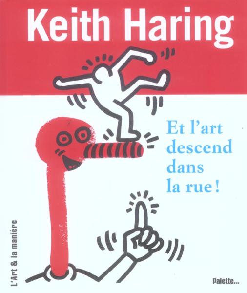 Keith haring, et l'art descend dans la rue