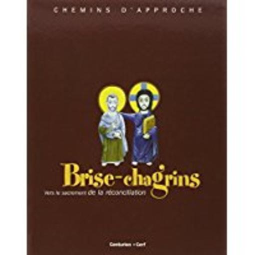 Brise-chagrins ; vers le sacrement de la réconciliation