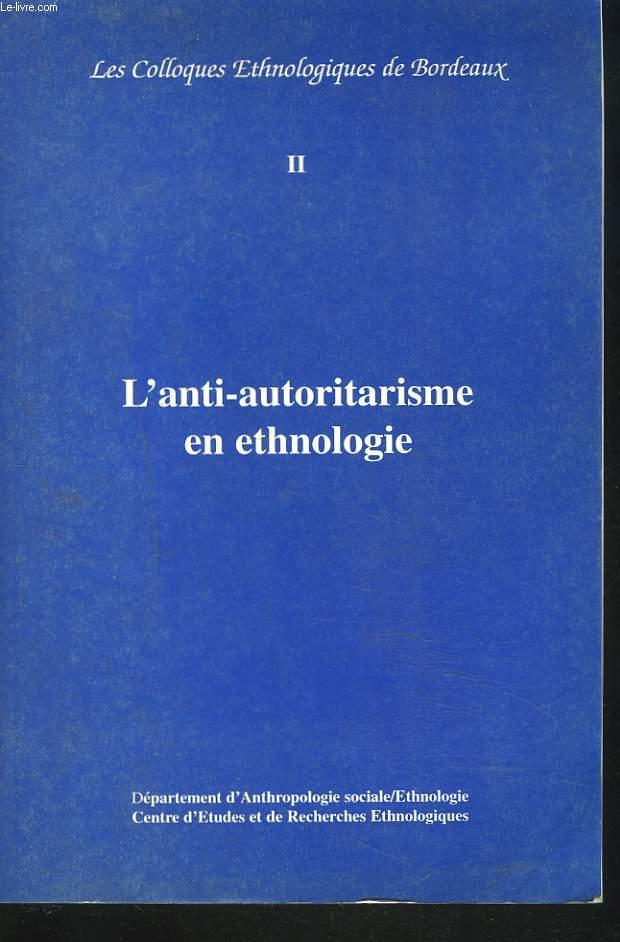 Anti-autoritarisme en ethnologie (l'). colloque de bordeaux, 13 avr. 1995
