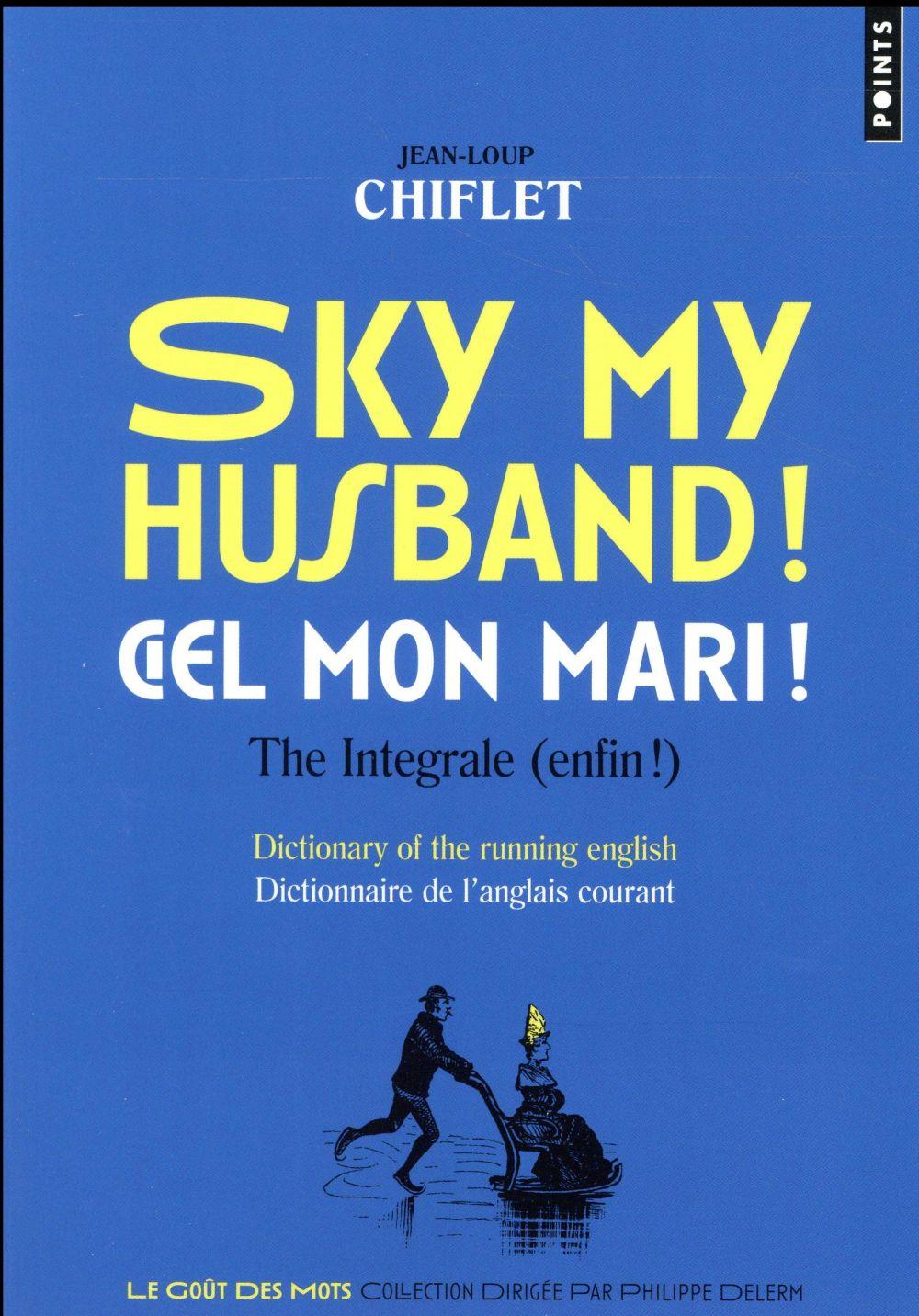 Vente Livre :                                    Sky my husband! ciel mon mari ! the integrale (enfin !)
- Jean-Loup Chiflet                                     