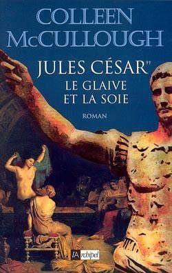 Jules cesar le glaive et la soie