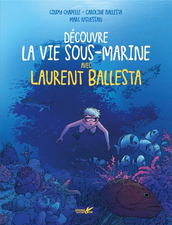 Découvre la vie marine avec Laurent Ballesta  - Cindy CHAPELLE  - Laurent Ballesta  - Marc N'guessan  