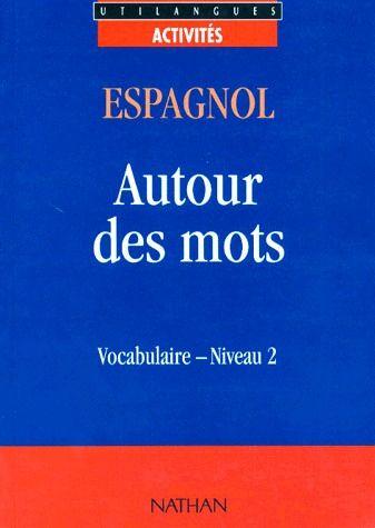 Espagnol ; autour des mots ; vocabulaire ; niveau 2