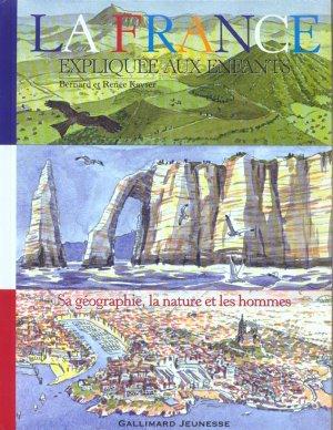 La france expliquee aux enfants - sa geographie, la nature et les hommes