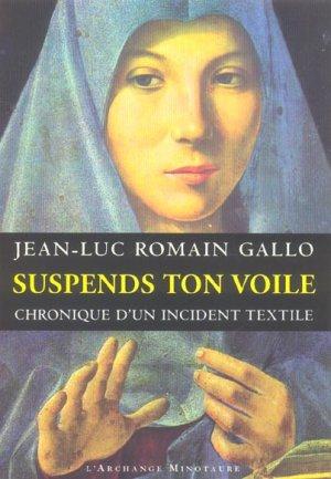 Suspends ton voile ; chronique d'un incident textile