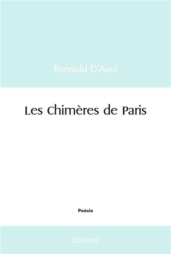 Les chimeres de paris  - Renauld d'Avril  