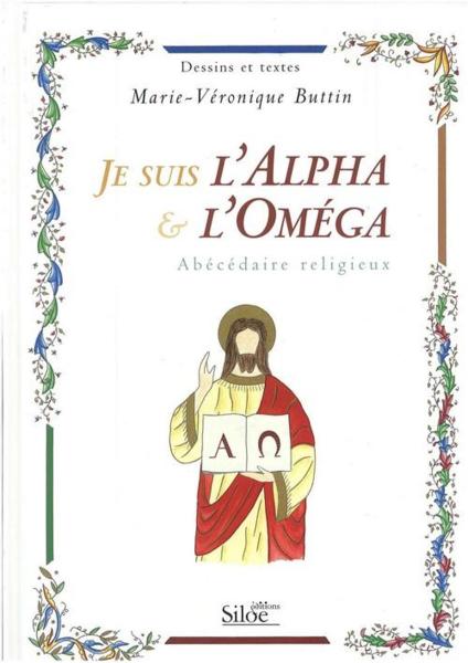 Je suis l'alpha et l'omega ; abécédaire religieux